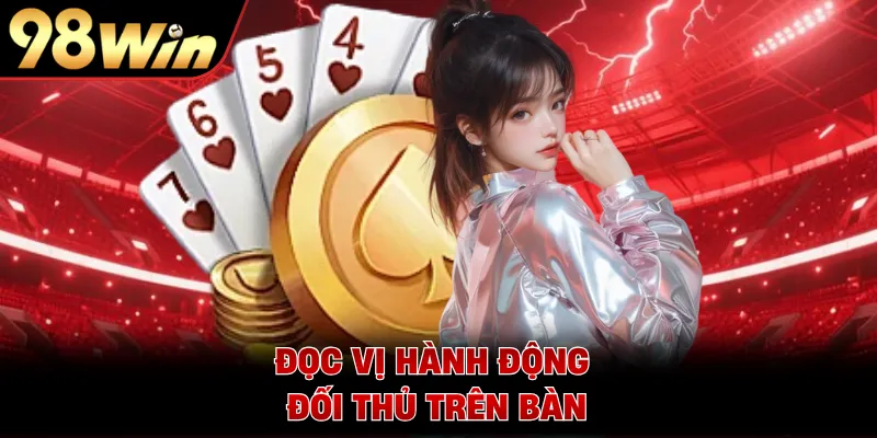 Đọc vị hành động đối thủ trên bàn
