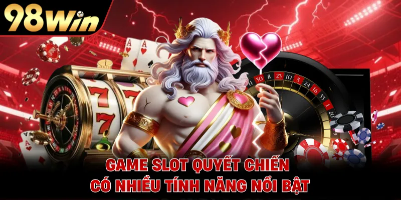 Game slot Quyết Chiến có nhiều tính năng nổi bật